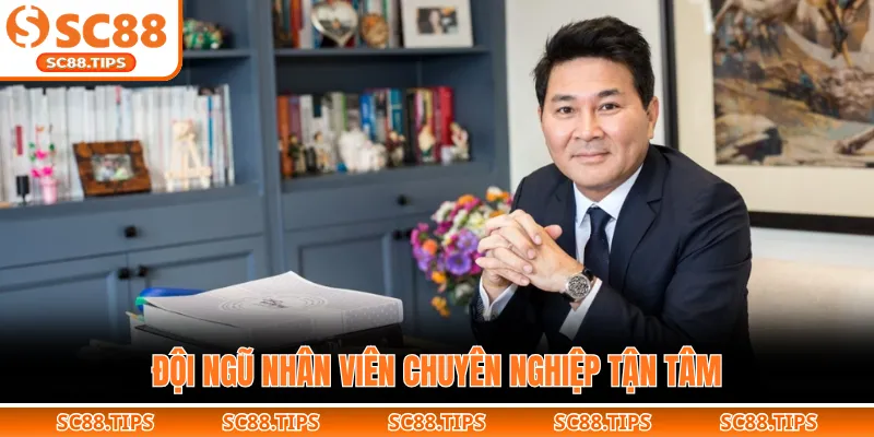 Đội ngũ nhân viên chuyên nghiệp tận tâm