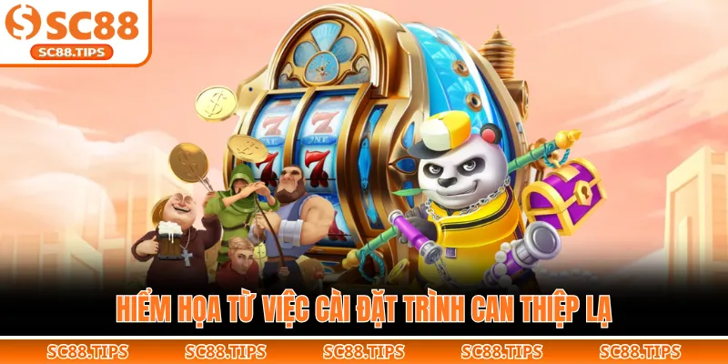 Hiểm họa từ việc cài đặt trình can thiệp lạ