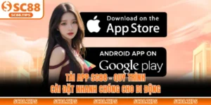Tải App SC88 - Quy Trình Cài Đặt Nhanh Chóng Cho Di Động